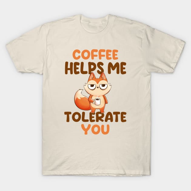 Coffee Helps Me Tolerate You - Cute Funny Fox Gift T-Shirt by eduely